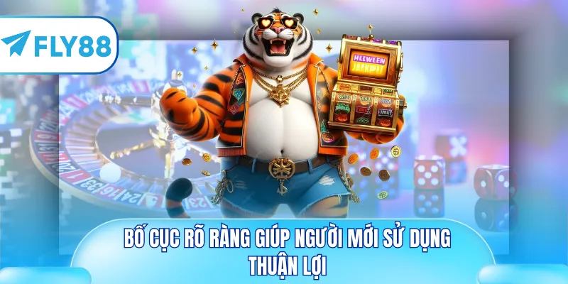 Bố cục rõ ràng giúp người mới sử dụng thuận lợi