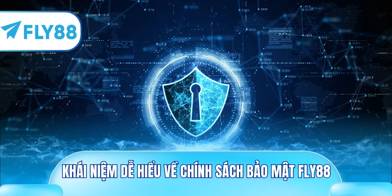 Khái niệm dễ hiểu về chính sách bảo mật Fly88